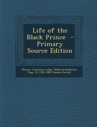 Life of the Black Prince - Primary Source Edition
