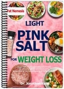 The Pink Salt Trick Recipe for Weight Loss: the Easiest Morning Ritual to Enhance Your Health & Vitality + a 30 Day Challenge to Accelerate Metabolism & Naturally Burn Fat