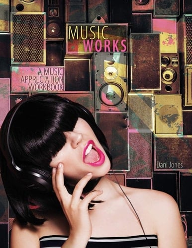 Music Works A Music Appreciation Workbook