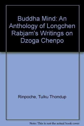 Buddha Mind: An Anthology of Longchen Rabjam's Writings on Dzogpa Chenpo (Buddhayana series :)