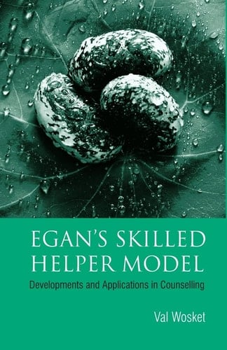 Egan's Skilled Helper Model Developments and Applications in Counselling