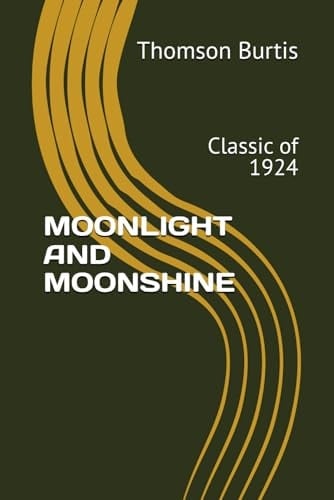 MOONLIGHT AND MOONSHINE by Thomson Burtis: Classic of 1924