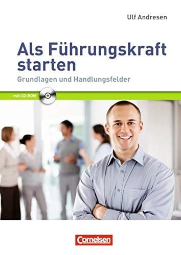 Als Führungskraft starten Grundlagen und Handlungsfelder ; [mit CD-ROM]