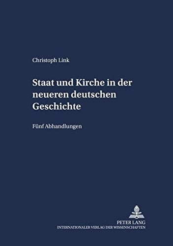 Staat und Kirche in der neueren deutschen Geschichte fünf Abhandlungen