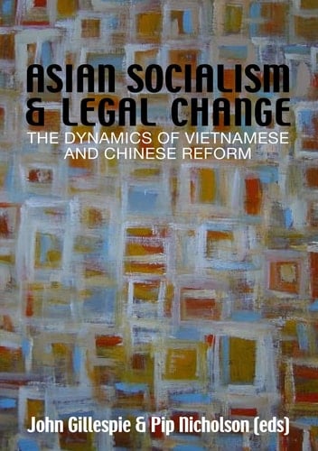 Asian Socialism and Legal Change The dynamics of Vietnamese and Chinese Reform