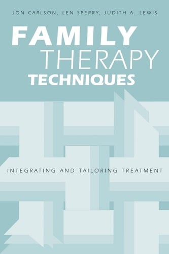 Family Therapy Techniques Integrating and Tailoring Treatment