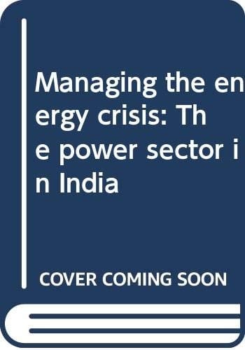 Managing the energy crisis: The power sector in India