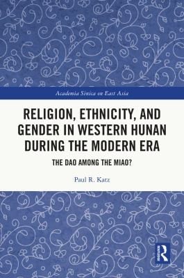 Religion, Ethnicity, and Gender in Western Hunan During the Modern Era The Dao among the Miao?