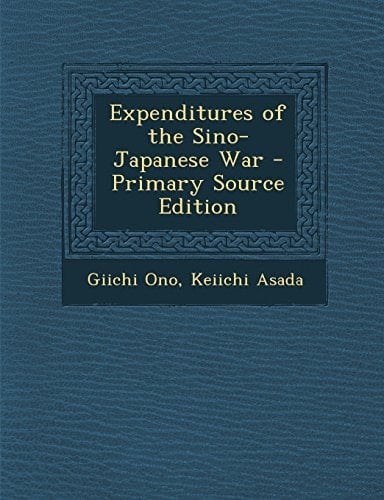 Expenditures of the Sino-Japanese War - Primary Source Edition