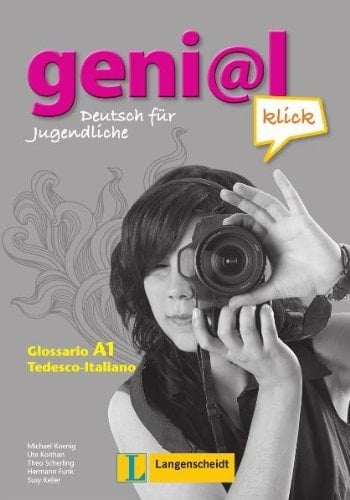 Geni_372l klick A1. Glossar. Glossario Tedescho-Italiano. / Di Michael Koenig ... In Collaborazione con Hermann Funk. Di Susy Keller