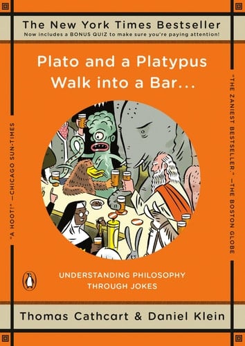 Plato and a Platypus Walk into a Bar . . . Understanding Philosophy Through Jokes
