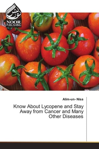 Know About Lycopene and Stay Away from Cancer and Many Other Diseases