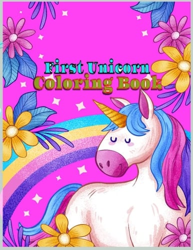 First Unicorn Coloring Book: 50 Amazing and Fantasy unicorn coloring book for kids ages 4-8 | funny unicorn coloring drawing | unicorn coloring book for kids ages 3-9 funny coloring drawing