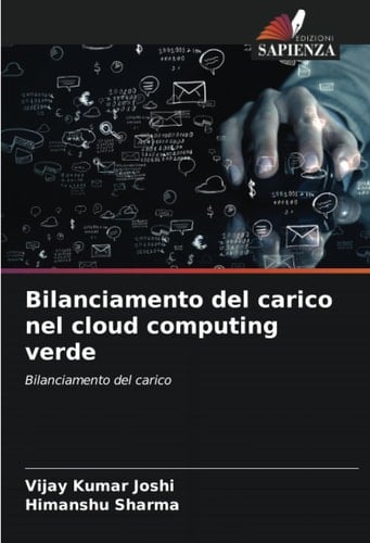 Bilanciamento del carico nel cloud computing verde: Bilanciamento del carico (Italian Edition)