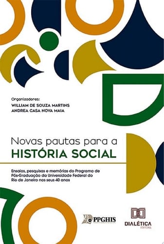 Novas pautas para a História Social ensaios, pesquisas e memórias do Programa de Pós-Graduação da Universidade Federal do Rio de Janeiro nos seus 40 anos