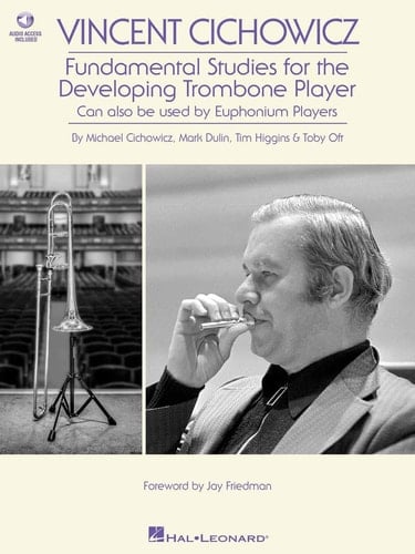 Vincent Cichowicz - Fundamental Studies for the Developing Trombone Player: Book with Online Audio by Michael Cichowicz, Mark Dulin, Tim Higgins, & Toby Oft Foreword by Jay Friedman