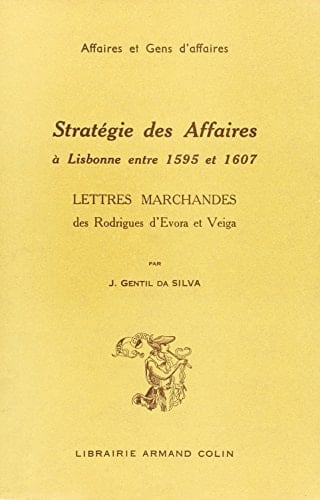 STRATEGIE DES AFFAIRES A LISBONNE ENTRE 1595 ET 1607 LETTRES MARCHANDES DES RODR