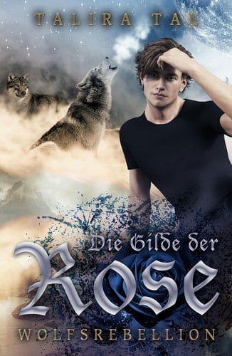 Die Gilde der Rose - Wolfsrebellion