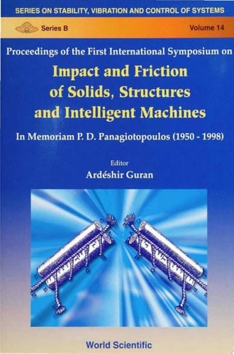 Proceedings of the First International Symposium on Impact and Friction of Solids, Structures and Intelligent Machines In Memoriam P.D. Panagiotopoulos (1950-1998), Ottawa Congress Centre, Ottawa, Canada, 27-30 June 1998