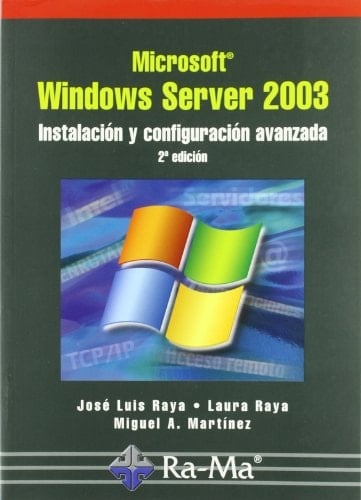 Microsoft Windows Server 2003. Instalación y configuración Avanzada. 2a Edición