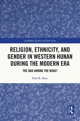 Religion, Ethnicity, and Gender in Western Hunan during the Modern Era