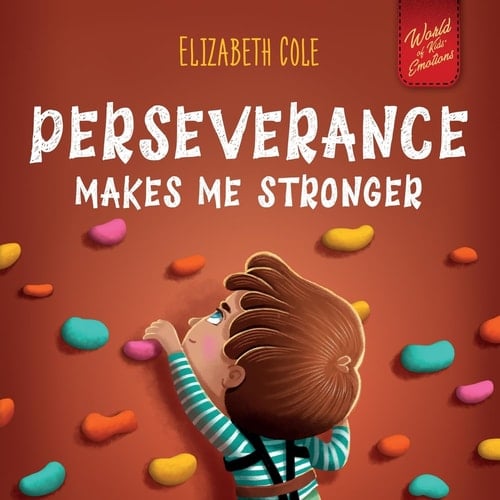 Perseverance Makes Me Stronger Social Emotional Book for Kids about Self-confidence, Managing Frustration, Self-esteem and Growth Mindset Suitable for Children Ages 3 to 8