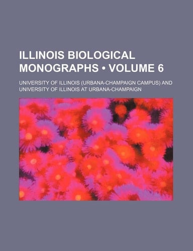 Illinois Biological Monographs (Volume 6)