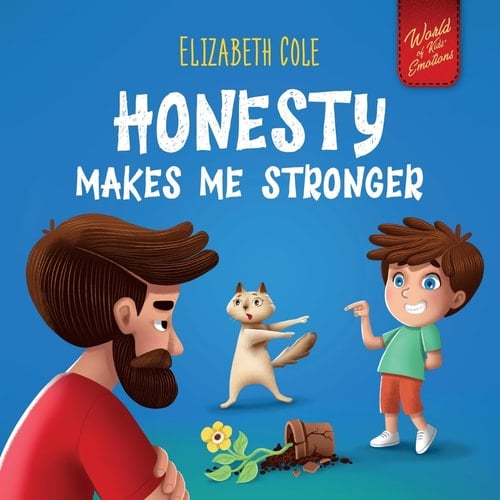 Honesty Makes Me Stronger Social Emotional Book for Kids About Lying, Telling the Truth, and Building Trust for Children Ages 3-8 (World of Kids Emotions)