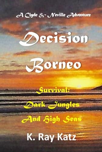 Decision Borneo: A Clyde & Neville Adventure (Clyde & Neville Adventures)
