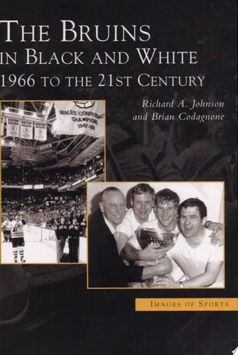 The Bruins in Black & White 1966 to the 21st Century