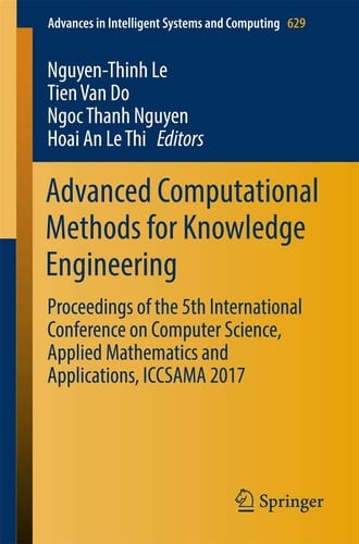 Advanced Computational Methods for Knowledge Engineering Proceedings of the 5th International Conference on Computer Science, Applied Mathematics and Applications, ICCSAMA 2017