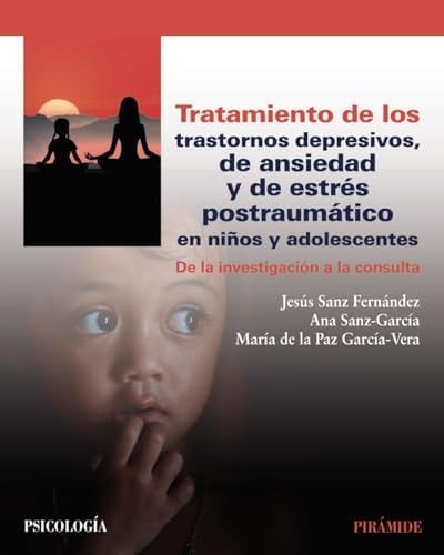 Tratamiento de los trastornos depresivos, de ansiedad y de estrés postraumático en niños y adolescentes De la investigación a la consulta