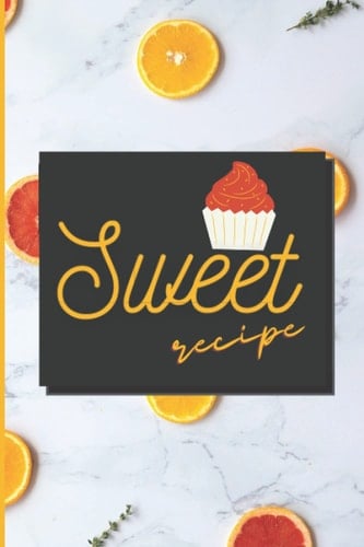 sweet recipe: make your own family cookbook & create your own cookbook journal