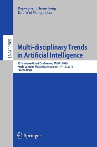 Multi-disciplinary Trends in Artificial Intelligence 13th International Conference, MIWAI 2019, Kuala Lumpur, Malaysia, November 17–19, 2019, Proceedings