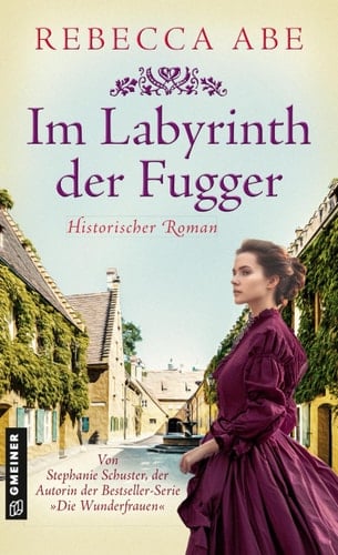 Im Labyrinth der Fugger Historischer Roman