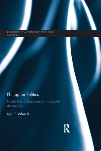 Philippine Politics Possibilities and Problems in a Localist Democracy