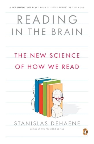 Reading in the Brain The New Science of How We Read