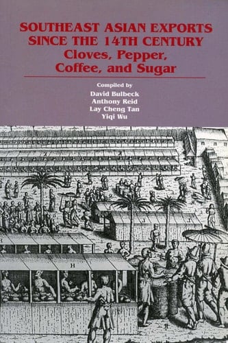 Southeast Asian Exports Since the 14th Century Cloves, Pepper, Coffee, and Sugar
