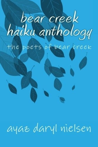 Bear Creek Haiku Anthology The Poets of Bear Creek