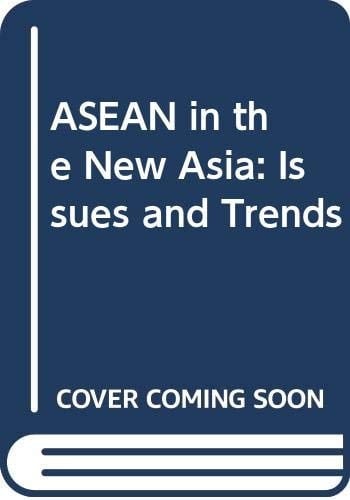 ASEAN in the new Asia: Issues & trends