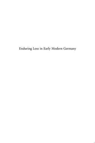 Enduring Loss in Early Modern Germany Cross Disciplinary Perspectives