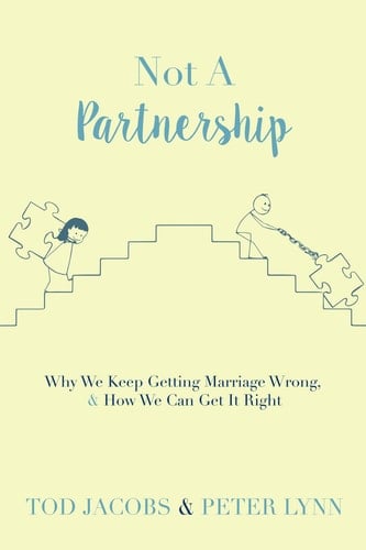 Not a Partnership Why We Keep Getting Marriage Wrong and How We Can Get It Right