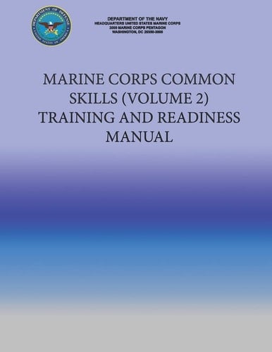 Marine Corps Common Skills (VOLUME 2) Training and Readiness Manual