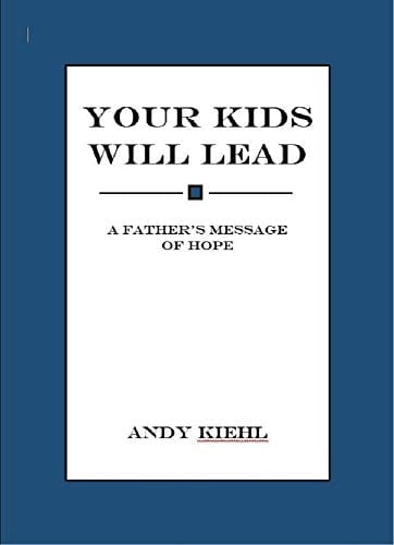 Your Kids Will Lead A Father's Message of Hope