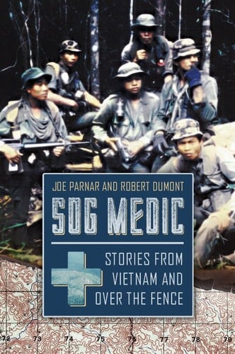 SOG Medic Stories from Vietnam and Over the Fence