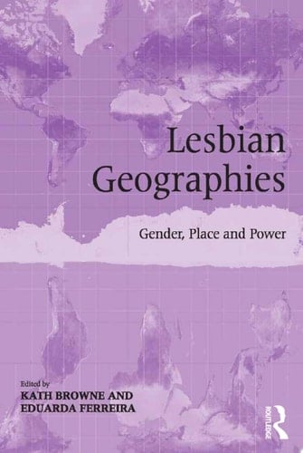 Lesbian Geographies Gender, Place and Power