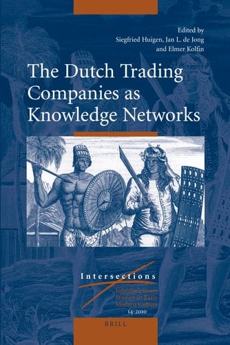 The Dutch Trading Companies As Knowledge Networks