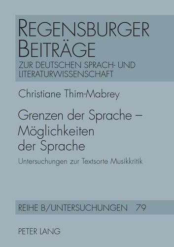 Grenzen der Sprache – Möglichkeiten der Sprache: Untersuchungen zur Textsorte Musikkritik (Regensburger Beiträge zur deutschen Sprach- und Literaturwissenschaft) (German Edition)