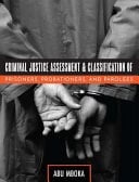 Criminal Justice Assessment and Classification of Prisoners, Probationers, and Parolees (First Edition)