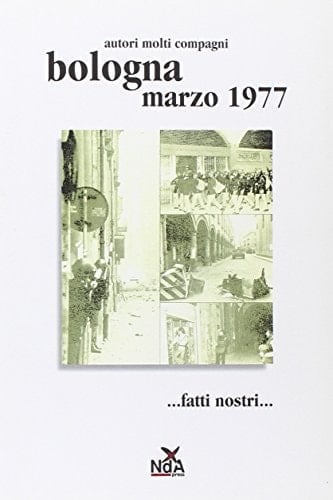 Bologna marzo 1977 --fatti nostri--